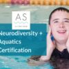 Neurodiversity + Aquatics Certification
